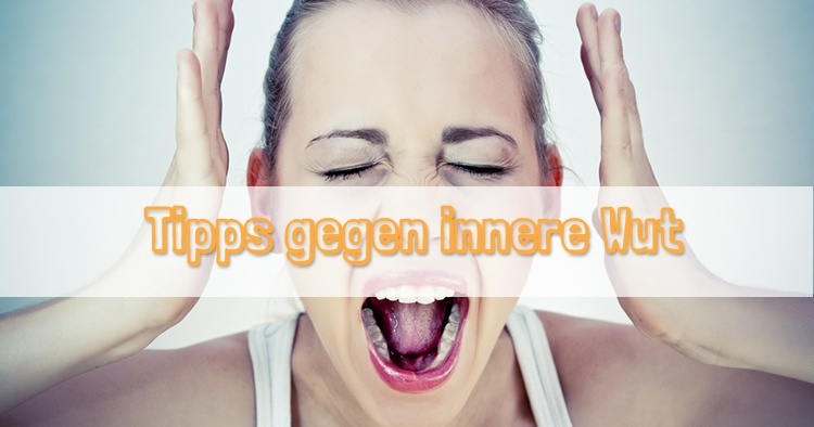 5 einfache Tipps gegen innere Wut